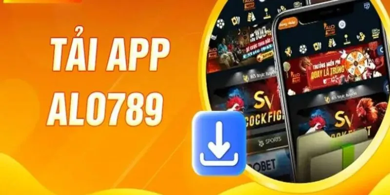 Tải app Alo789: Hướng dẫn chi tiết đơn giản, nhanh chóng 2 3 lý do nên tải app Alo789